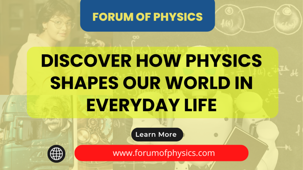 Discover How Physics Shapes Our World in Everyday Life